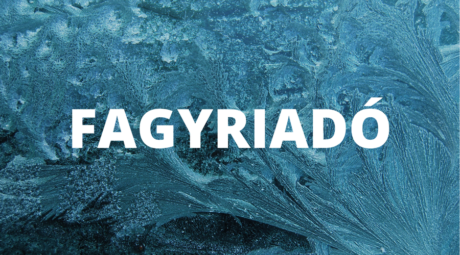 FAGYRIADÓ