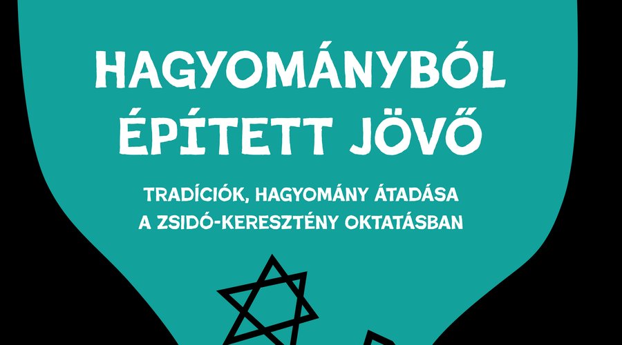 Hagyományból épített jövő. Zsido-kereszteny oktatási konferencia 2023